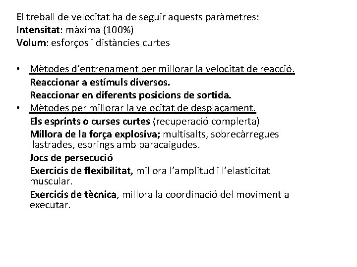 El treball de velocitat ha de seguir aquests paràmetres: Intensitat: màxima (100%) Volum: esforços