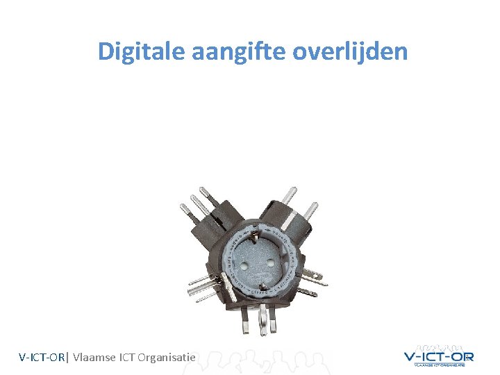 Digitale aangifte overlijden V-ICT-OR| Vlaamse ICT Organisatie 1 Digitale aangifte overlijden V-ICT-OR| Vlaamse ICT Organisatie 1