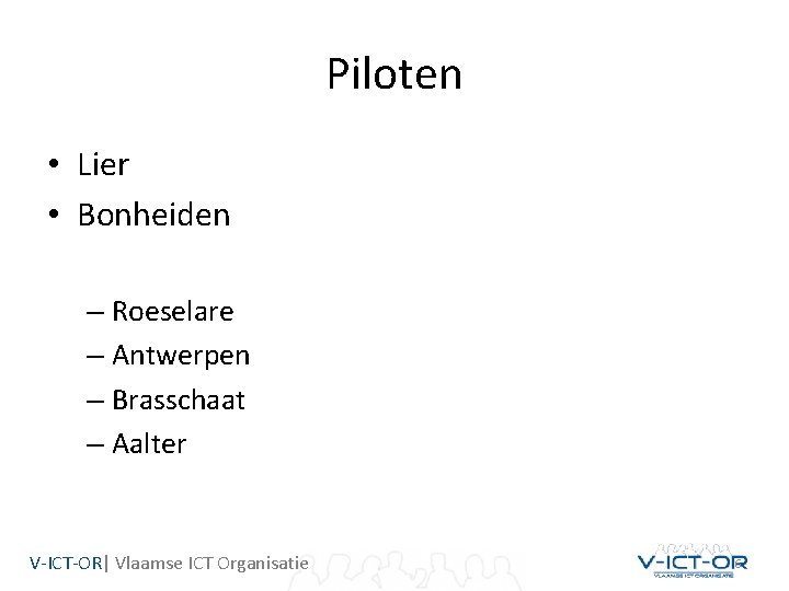 Piloten • Lier • Bonheiden – Roeselare – Antwerpen – Brasschaat – Aalter V-ICT-OR| Piloten • Lier • Bonheiden – Roeselare – Antwerpen – Brasschaat – Aalter V-ICT-OR|