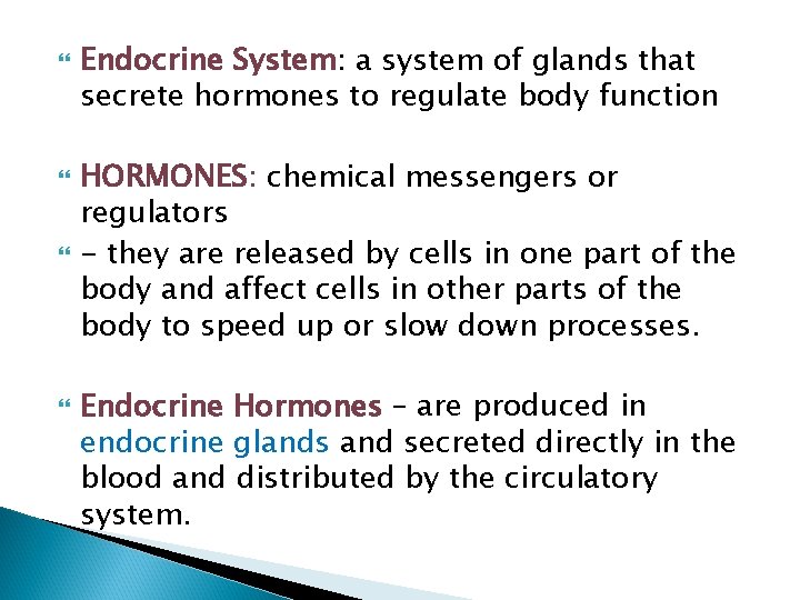  Endocrine System: a system of glands that secrete hormones to regulate body function