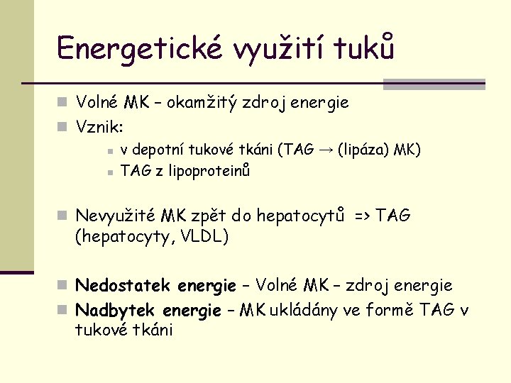 Energetické využití tuků n Volné MK – okamžitý zdroj energie n Vznik: n v