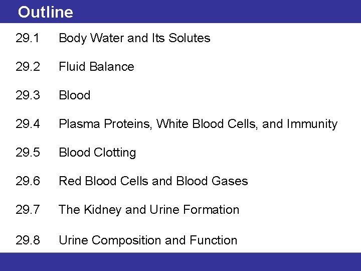 Outline 29. 1 Body Water and Its Solutes 29. 2 Fluid Balance 29. 3