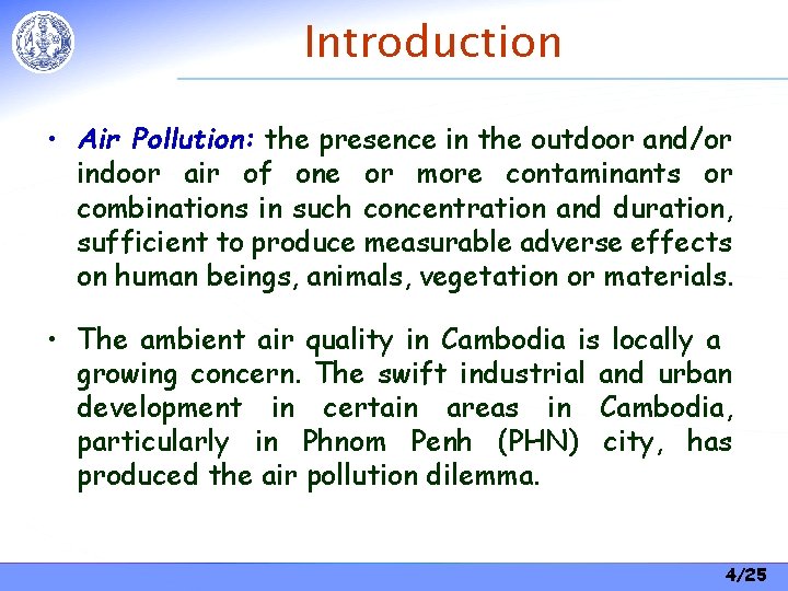 Introduction • Air Pollution: the presence in the outdoor and/or indoor air of one Introduction • Air Pollution: the presence in the outdoor and/or indoor air of one