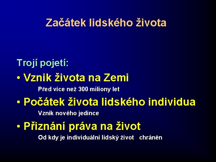 Začátek lidského života Trojí pojetí: • Vznik života na Zemi Před více než 300