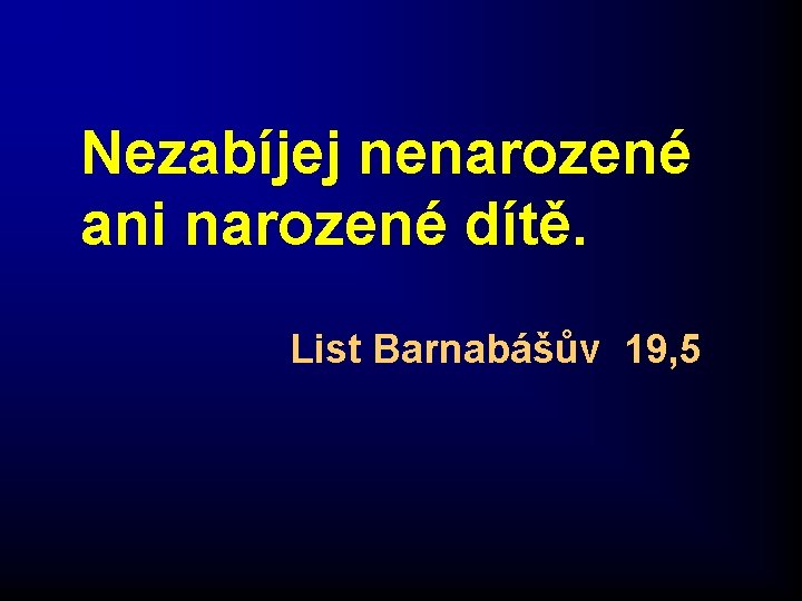 Nezabíjej nenarozené ani narozené dítě. List Barnabášův 19, 5 