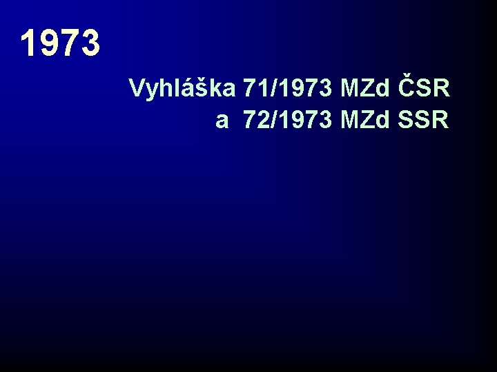 1973 Vyhláška 71/1973 MZd ČSR a 72/1973 MZd SSR 1973 Vyhláška 71/1973 MZd ČSR a 72/1973 MZd SSR