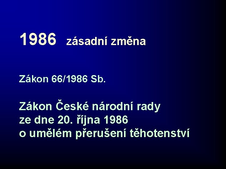 1986 zásadní změna Zákon 66/1986 Sb. Zákon České národní rady ze dne 20. října