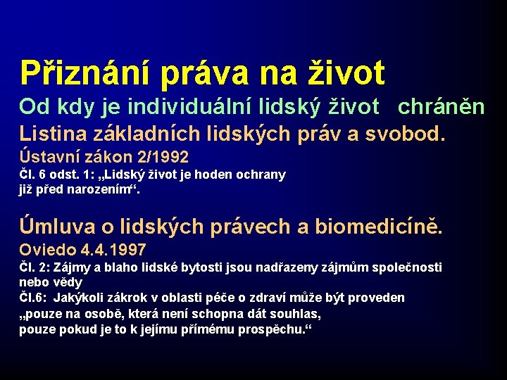 Přiznání práva na život Od kdy je individuální lidský život chráněn Listina základních lidských