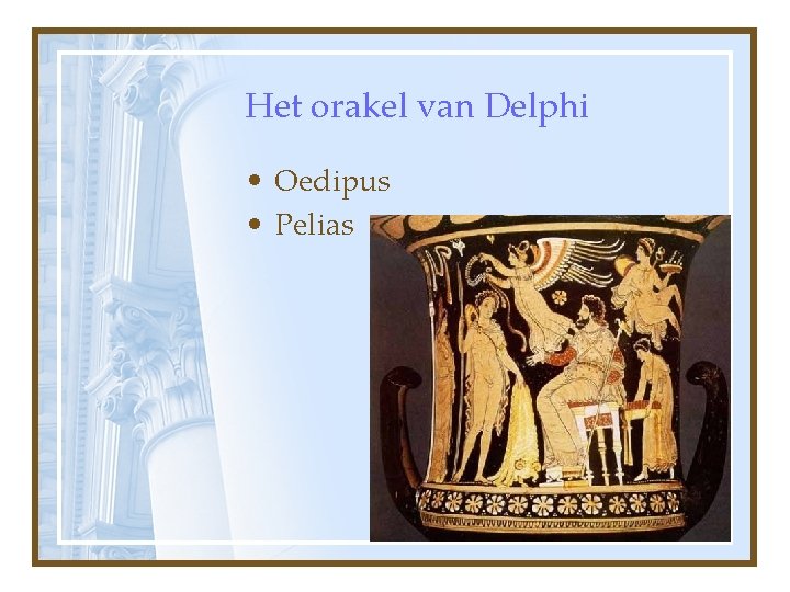 Het orakel van Delphi • Oedipus • Pelias 