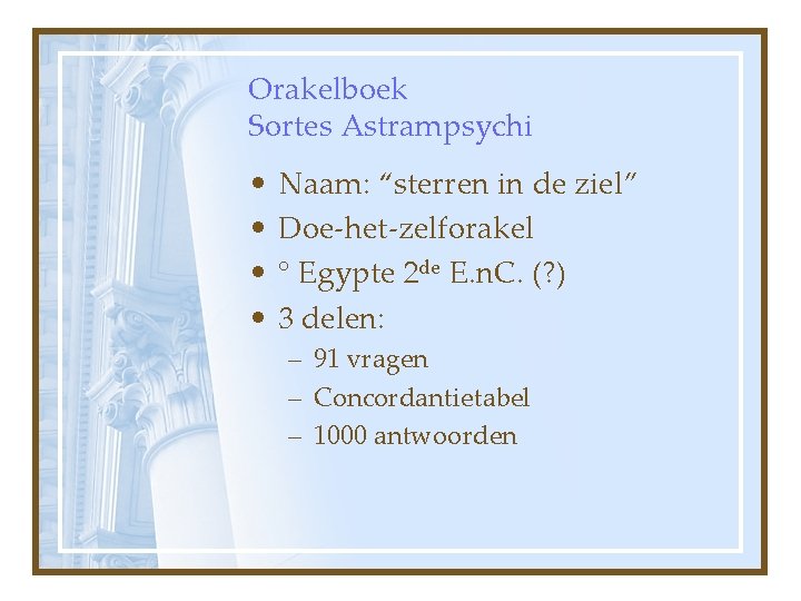 Orakelboek Sortes Astrampsychi • • Naam: “sterren in de ziel” Doe-het-zelforakel ° Egypte 2