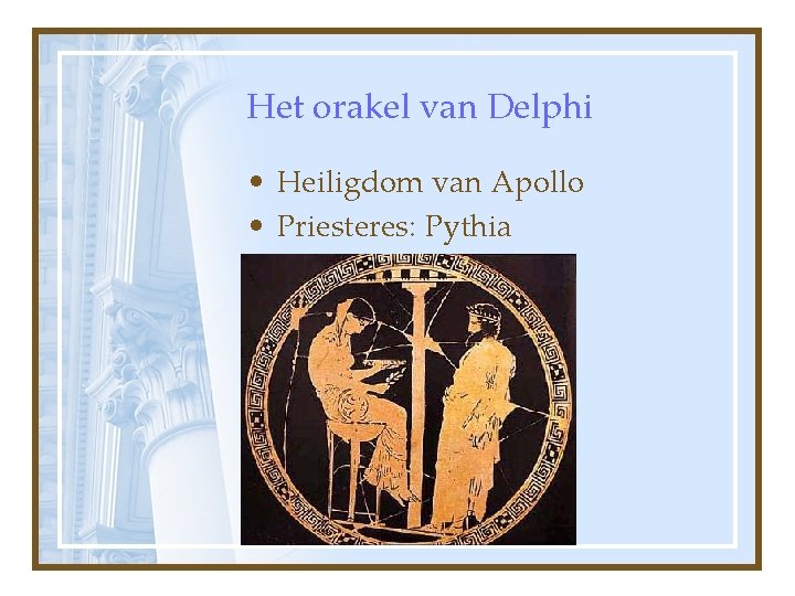 Het orakel van Delphi • Heiligdom van Apollo • Priesteres: Pythia 