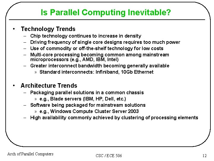Is Parallel Computing Inevitable? • Technology Trends – – Chip technology continues to increase Is Parallel Computing Inevitable? • Technology Trends – – Chip technology continues to increase