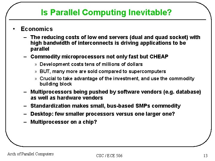 Is Parallel Computing Inevitable? • Economics – The reducing costs of low end servers Is Parallel Computing Inevitable? • Economics – The reducing costs of low end servers