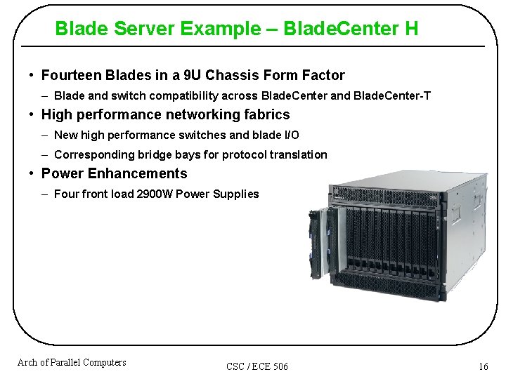 Blade Server Example – Blade. Center H • Fourteen Blades in a 9 U Blade Server Example – Blade. Center H • Fourteen Blades in a 9 U