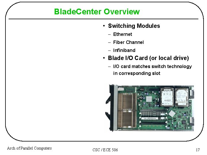 Blade. Center Overview • Switching Modules – Ethernet – Fiber Channel – Infiniband • Blade. Center Overview • Switching Modules – Ethernet – Fiber Channel – Infiniband •