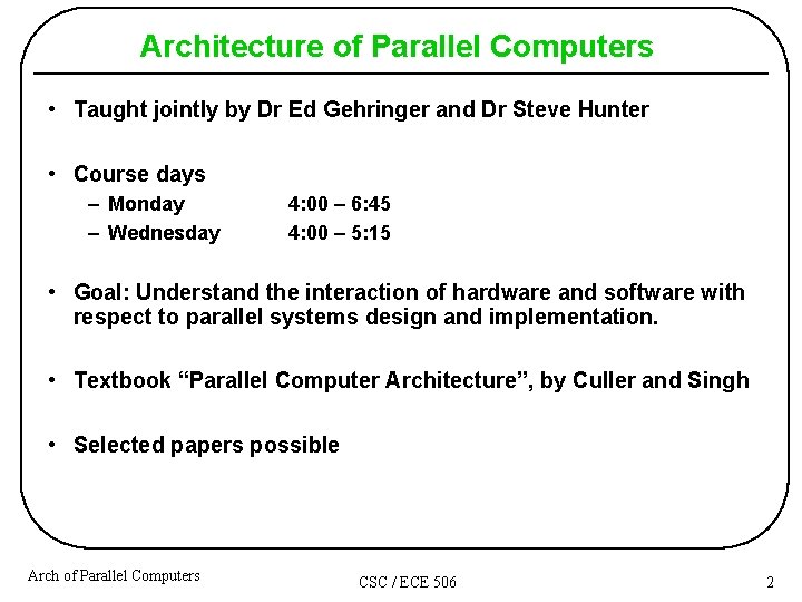 Architecture of Parallel Computers • Taught jointly by Dr Ed Gehringer and Dr Steve Architecture of Parallel Computers • Taught jointly by Dr Ed Gehringer and Dr Steve