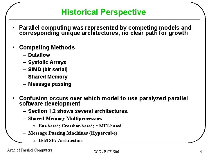 Historical Perspective • Parallel computing was represented by competing models and corresponding unique architectures, Historical Perspective • Parallel computing was represented by competing models and corresponding unique architectures,