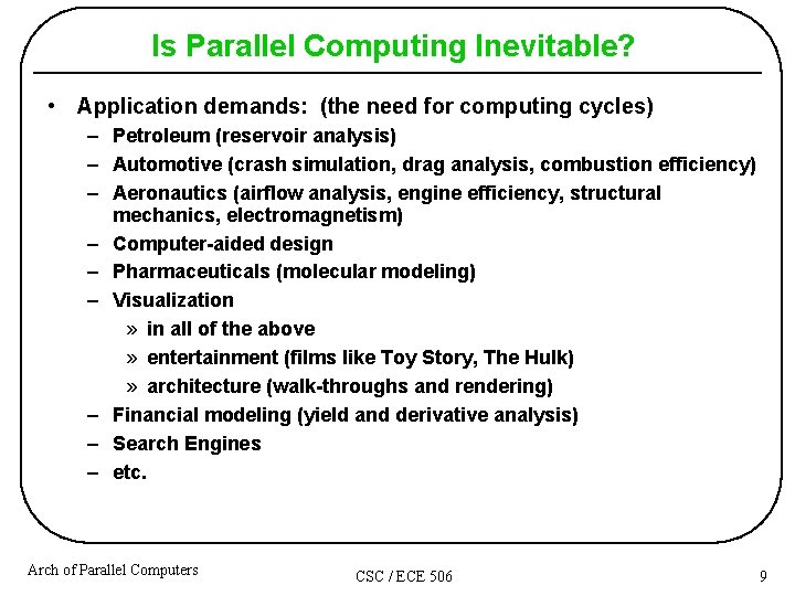Is Parallel Computing Inevitable? • Application demands: (the need for computing cycles) – Petroleum Is Parallel Computing Inevitable? • Application demands: (the need for computing cycles) – Petroleum