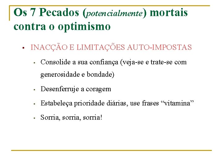 Os 7 Pecados (potencialmente) mortais contra o optimismo § INACÇÃO E LIMITAÇÕES AUTO-IMPOSTAS §