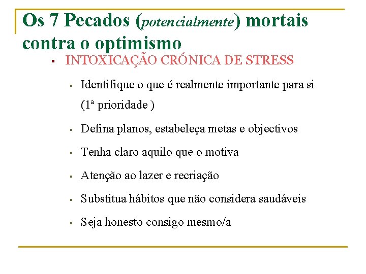 Os 7 Pecados (potencialmente) mortais contra o optimismo § INTOXICAÇÃO CRÓNICA DE STRESS §