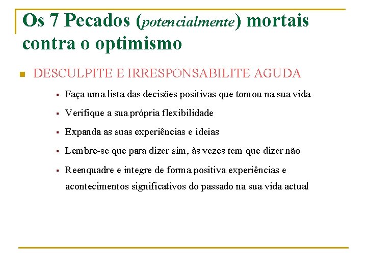 Os 7 Pecados (potencialmente) mortais contra o optimismo n DESCULPITE E IRRESPONSABILITE AGUDA §