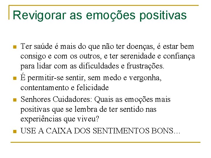 Revigorar as emoções positivas n n Ter saúde é mais do que não ter