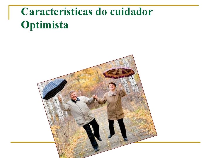 Características do cuidador Optimista 