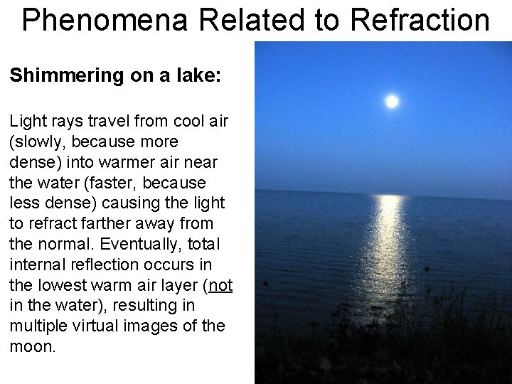 Phenomena Related to Refraction Shimmering on a lake: Light rays travel from cool air