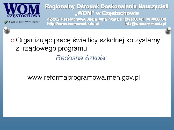 Regionalny Ośrodek Doskonalenia Nauczycieli „WOM” w Częstochowie 42 -202 Częstochowa, Aleja Jana Pawła II