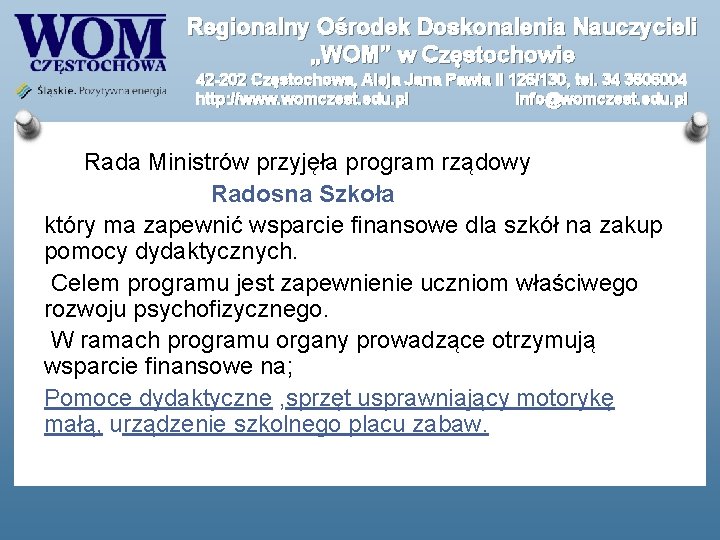 Regionalny Ośrodek Doskonalenia Nauczycieli „WOM” w Częstochowie 42 -202 Częstochowa, Aleja Jana Pawła II