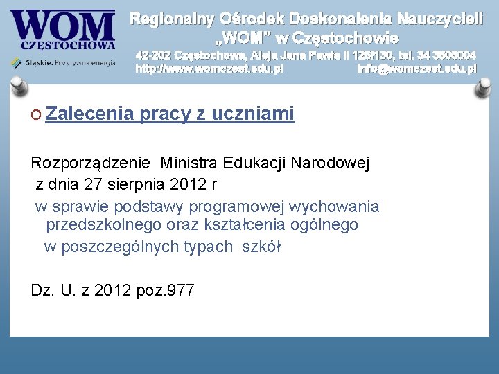 Regionalny Ośrodek Doskonalenia Nauczycieli „WOM” w Częstochowie 42 -202 Częstochowa, Aleja Jana Pawła II