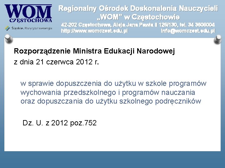 Regionalny Ośrodek Doskonalenia Nauczycieli „WOM” w Częstochowie 42 -202 Częstochowa, Aleja Jana Pawła II