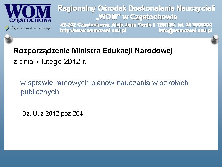 Regionalny Ośrodek Doskonalenia Nauczycieli „WOM” w Częstochowie 42 -202 Częstochowa, Aleja Jana Pawła II