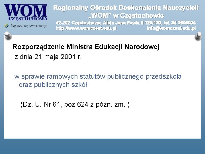 Regionalny Ośrodek Doskonalenia Nauczycieli „WOM” w Częstochowie 42 -202 Częstochowa, Aleja Jana Pawła II