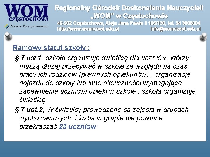 Regionalny Ośrodek Doskonalenia Nauczycieli „WOM” w Częstochowie 42 -202 Częstochowa, Aleja Jana Pawła II