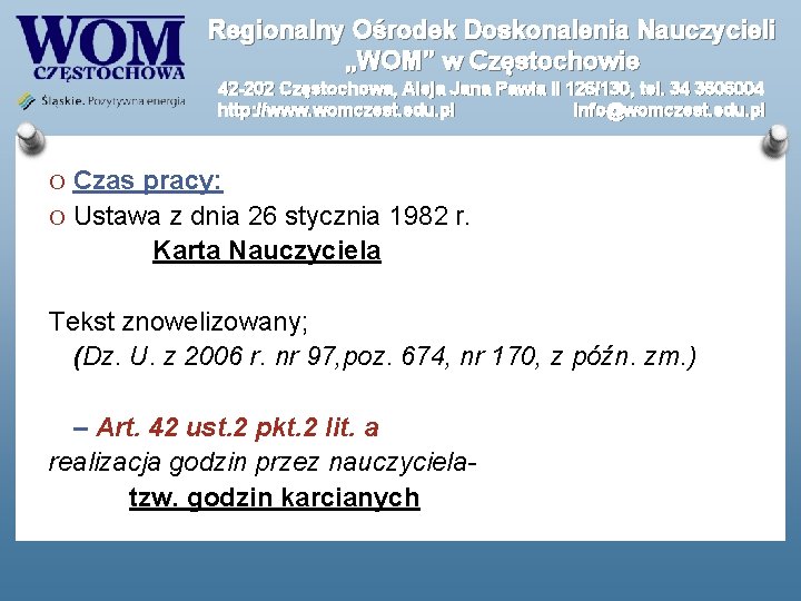 Regionalny Ośrodek Doskonalenia Nauczycieli „WOM” w Częstochowie 42 -202 Częstochowa, Aleja Jana Pawła II