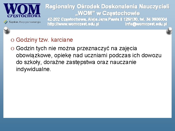 Regionalny Ośrodek Doskonalenia Nauczycieli „WOM” w Częstochowie 42 -202 Częstochowa, Aleja Jana Pawła II