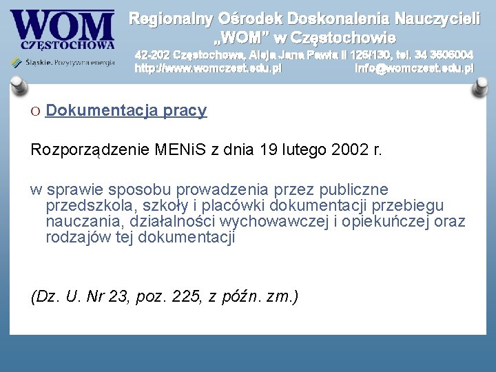 Regionalny Ośrodek Doskonalenia Nauczycieli „WOM” w Częstochowie 42 -202 Częstochowa, Aleja Jana Pawła II