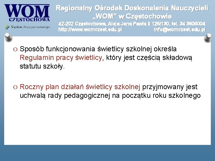 Regionalny Ośrodek Doskonalenia Nauczycieli „WOM” w Częstochowie 42 -202 Częstochowa, Aleja Jana Pawła II