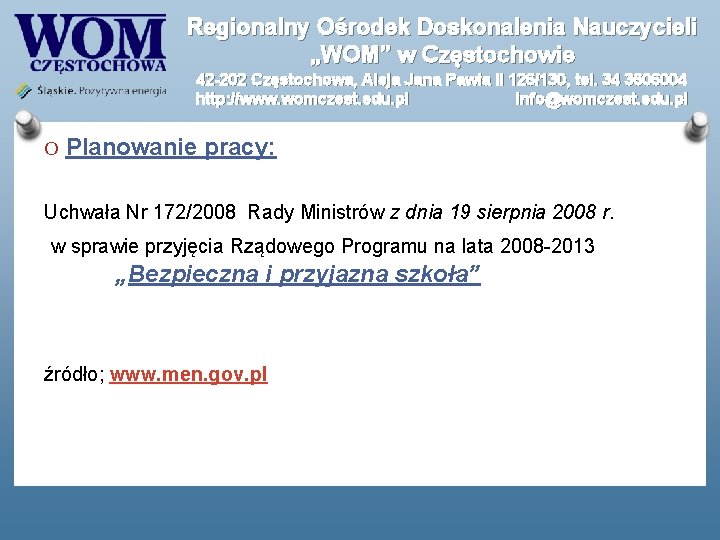 Regionalny Ośrodek Doskonalenia Nauczycieli „WOM” w Częstochowie 42 -202 Częstochowa, Aleja Jana Pawła II