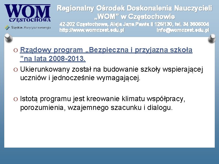 Regionalny Ośrodek Doskonalenia Nauczycieli „WOM” w Częstochowie 42 -202 Częstochowa, Aleja Jana Pawła II