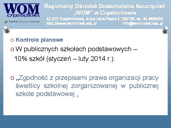 Regionalny Ośrodek Doskonalenia Nauczycieli „WOM” w Częstochowie 42 -202 Częstochowa, Aleja Jana Pawła II