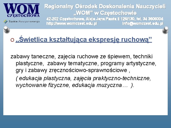 Regionalny Ośrodek Doskonalenia Nauczycieli „WOM” w Częstochowie 42 -202 Częstochowa, Aleja Jana Pawła II