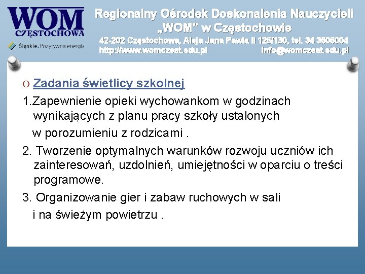 Regionalny Ośrodek Doskonalenia Nauczycieli „WOM” w Częstochowie 42 -202 Częstochowa, Aleja Jana Pawła II