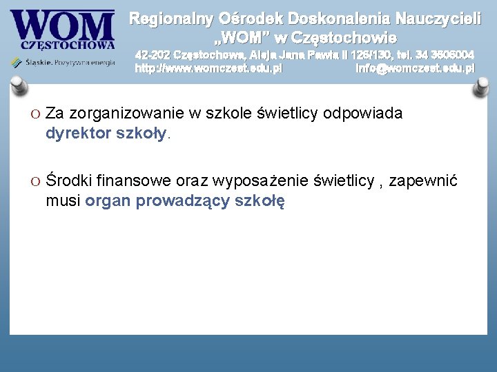 Regionalny Ośrodek Doskonalenia Nauczycieli „WOM” w Częstochowie 42 -202 Częstochowa, Aleja Jana Pawła II