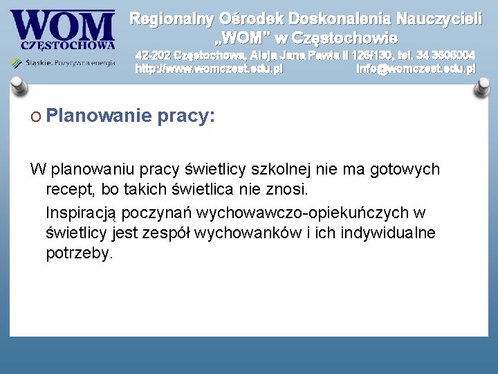 Regionalny Ośrodek Doskonalenia Nauczycieli „WOM” w Częstochowie 42 -202 Częstochowa, Aleja Jana Pawła II