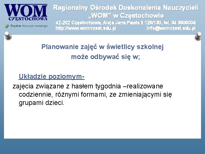 Regionalny Ośrodek Doskonalenia Nauczycieli „WOM” w Częstochowie 42 -202 Częstochowa, Aleja Jana Pawła II