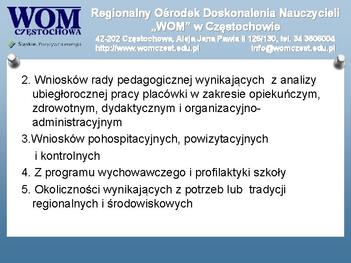 Regionalny Ośrodek Doskonalenia Nauczycieli „WOM” w Częstochowie 42 -202 Częstochowa, Aleja Jana Pawła II