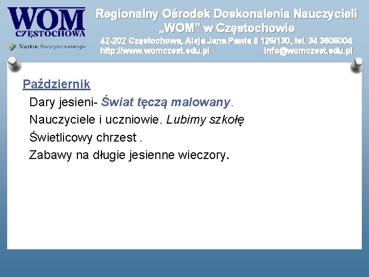 Regionalny Ośrodek Doskonalenia Nauczycieli „WOM” w Częstochowie 42 -202 Częstochowa, Aleja Jana Pawła II