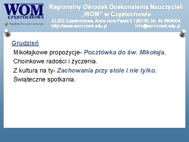 Regionalny Ośrodek Doskonalenia Nauczycieli „WOM” w Częstochowie 42 -202 Częstochowa, Aleja Jana Pawła II